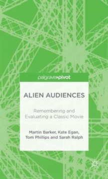 Image for Alien audiences  : remembering and evaluating a classic movie