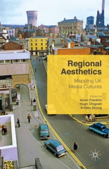 Image for Regional aesthetics: mapping UK media cultures