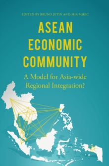 Image for ASEAN Economic Community: a model for Asia-wide regional integration?