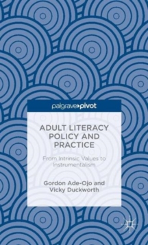 Image for Adult literacy policy and practice  : from intrinsic values to instrumentalism