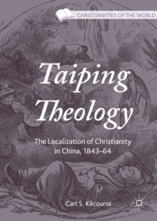 Image for Taiping theology: the localization of Christianity in China, 1843-64