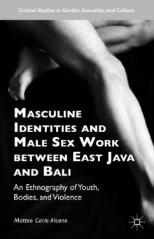 Image for Masculine Identities and Male Sex Work between East Java and Bali
