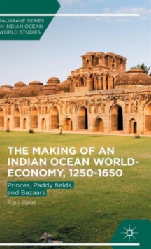 Image for The Making of an Indian Ocean World-Economy, 1250–1650