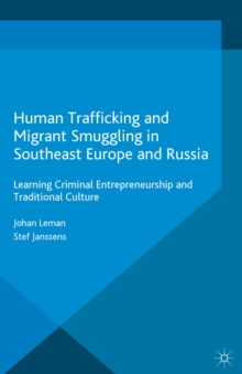 Image for Human trafficking and migrant smuggling in Southeast Europe and Russia: criminal entrepreneurship and traditional culture