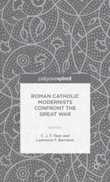 Roman Catholic Modernists Confront the Great War