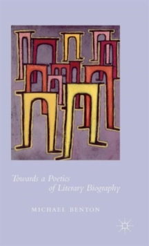 Image for Towards a Poetics of Literary Biography