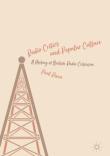 Image for Radio critics and popular culture: a history of British radio criticism