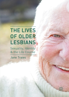 Image for The lives of older lesbians: sexuality, identity & the life course