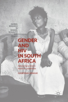 Image for Gender and HIV in South Africa  : advancing women's health and capabilities