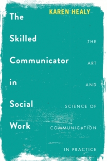 Image for Skilled Communicator in Social Work: The Art and Science of Communication in Practice