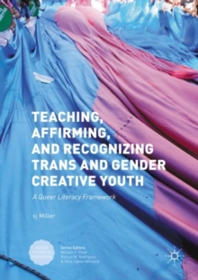 Image for Teaching, affirming, and recognizing trans* and gender creative youth: a queer literacy framework