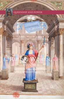 Image for Ruling women.: (Government, virtue, and the female prince in seventeenth-century France)