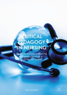 Image for Critical Pedagogy in Nursing: Transformational Approaches to Nurse Education in a Globalized World