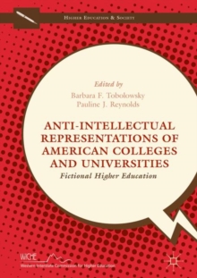 Image for Anti-intellectual representations of American colleges and universities: fictional higher education