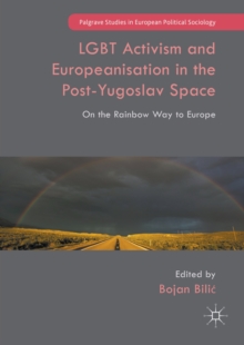 Image for LGBT activism and Europeanisation in the post-Yugoslav space: on the rainbow way to Europe