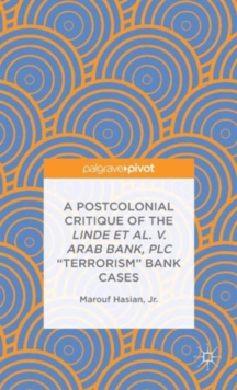 Image for A Postcolonial Critique of the Linde et al. v. Arab Bank, PLC "Terrorism" Bank Cases