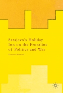 Image for Sarajevo's Holiday Inn on the Frontline of Politics and War