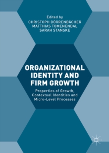 Image for Organizational identity and firm growth: properties of growth, contextual identities and micro-level processes