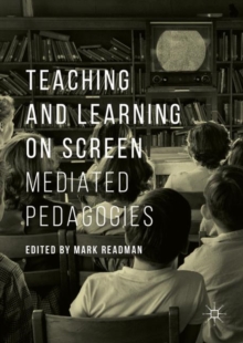 Image for Teaching and learning on screen: mediated pedagogies