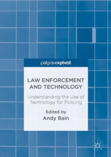 Image for Law enforcement and technology  : understanding the use of technology for policing