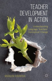 Image for Teacher development in action  : understanding language teachers' conceptual change