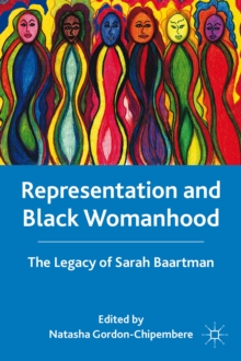 Image for Representation and black womanhood  : the legacy of Sarah Baartman