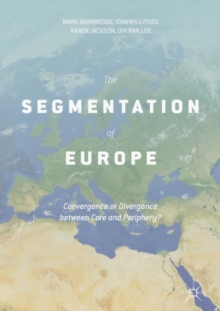 Image for The segmentation of Europe: convergence or divergence between core and periphery?