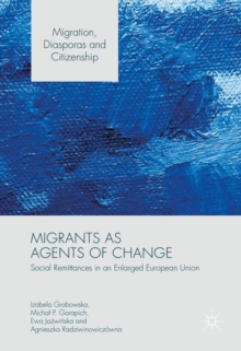Image for Migrants as agents of change: social remittances in an enlarged European Union