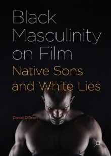 Image for Black masculinity on film: native sons and white lies
