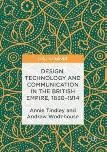 Image for Design, Technology and Communication in the British Empire, 1830-1914