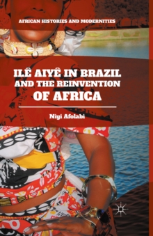 Image for Ilãe Aiyãe in Brazil and the reinvention of Africa