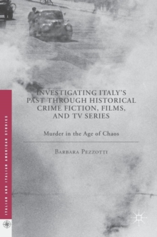 Image for Investigating Italy's Past through Historical Crime Fiction, Films, and TV Series