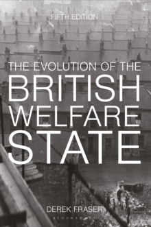 The Evolution of the British Welfare State: A History of Social Policy since the Industrial Revolution