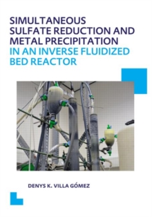 Image for Simultaneous Sulfate Reduction and Metal Precipitation in an Inverse Fluidized Bed Reactor : UNESCO-IHE PhD Thesis