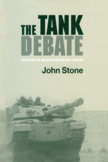 The Tank Debate: Armour and the Anglo-American Military Tradition