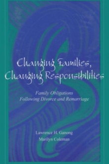 Image for Changing families, changing responsibilities : family obligations following divorce and remarriage