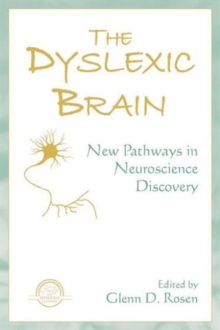 Image for The dyslexic brain  : new pathways in neuroscience discovery