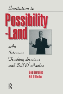 Image for Invitation To Possibility Land : An Intensive Teaching Seminar With Bill O'Hanlon