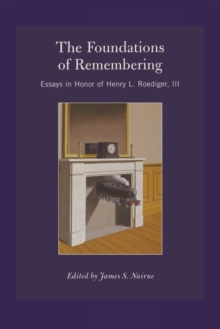 The Foundations of Remembering: Essays in Honor of Henry L. Roediger, III