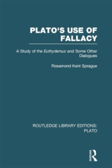 Image for Plato's use of fallacy  : a study of the Euthydemus and some other dialogues