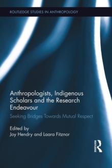 Image for Anthropologists, indigenous scholars and the research endeavour  : seeking bridges towards mutual respect