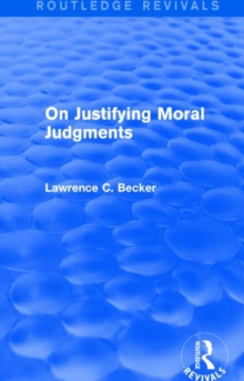 Image for On Justifying Moral Judgements (Routledge Revivals)