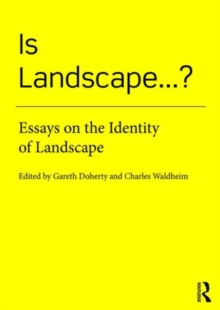 Is Landscape… ?: Essays on the Identity of Landscape
