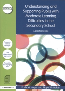 Understanding and Supporting Pupils with Moderate Learning Difficulties in the Secondary School: A practical guide