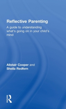 Reflective Parenting: A Guide to Understanding What’s Going on in Your Child’s Mind