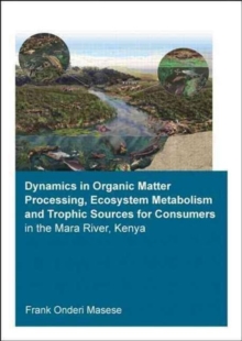 Dynamics in Organic Matter Processing, Ecosystem Metabolism and Tropic Sources for Consumers in the Mara River, Kenya