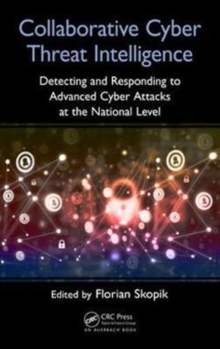Image for Collaborative cyber threat intelligence  : detecting and responding to advanced cyber attacks at the national level