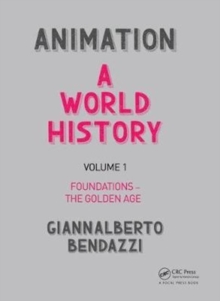 Animation: A World History: Volume I: Foundations – The Golden Age