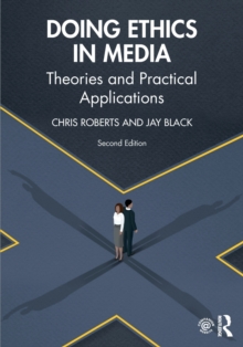 Doing Ethics in Media: Theories and Practical Applications