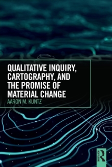 Image for Qualitative Inquiry, Cartography, and the Promise of Material Change